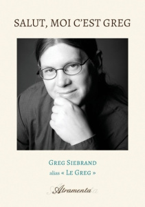 Salut, moi c'est Greg - Siebrand Alias "le greg" greg