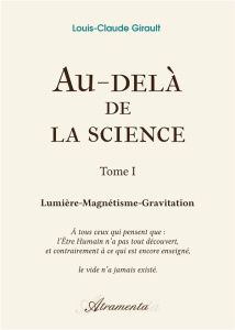 Au-delà de la science, Tome 1. Lumière-Magnétisme-Gravitation - Girault Louis-claude