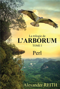 L'Arborum, Tome I. Perl - Reith Alexander
