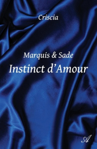Marquis & Sade. Tome 2. Instinct d'amour - CRISCIA