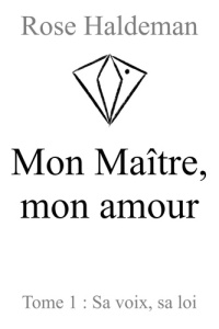 Mon Maître, mon amour, Tome 1 - Haldeman Rose