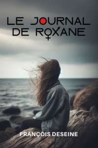 Le journal de Roxane - Deseine Francois