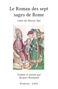 Le Roman des sept sages de Rome. Conte du Moyen Age - Baumann Jacques