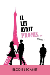 Il lui avait promis? Tome 1 - Lecanet Elodie