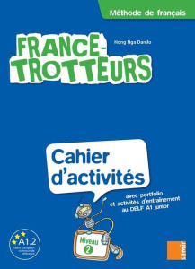 France-trotteurs : méthode de français, niveau 2 : cahier d'activités avec portfolio et activités d' - Danilo Hong Nga