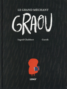 Le grand méchant Graou - Chabbert Ingrid