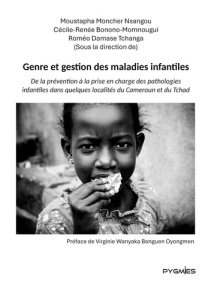 Genre et gestion des maladies infantiles. De la prévention à la prise en charge des pathologies infa - Moncher Nsangou moustapha ; Bonono-momnougui Cécil