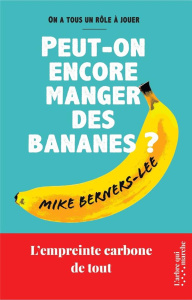 Peut-on encore manger des bananes ? L'empreinte carbone de tout - Berners-Lee Mike ; Guillot Bertrand