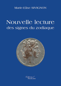 Nouvelle lecture des signes du zodiaque - Sivignon Marie-Elise