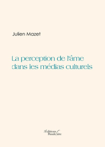 La perception de l'âme dans les médias culturels - Mazet Julien