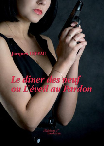 Le dîner des neuf ou l'éveil au pardon - Leveau Jacques