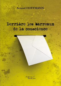 Derrière les barreaux de la conscience - Hoffmann Arnaud