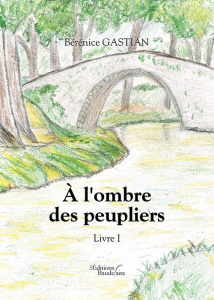 A l'ombre des peupliers. Tome 1 - Gastian Bérénice
