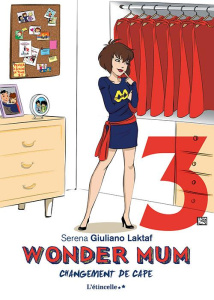 Wonder Mum. Tome 3, Changement de cape - Giuliano Serena - Le Duc Isabelle - Vignon-Jamal S