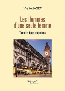 Les hommes d'une seule femme Tome 2 : Héros malgré eux - Jaget Yvette