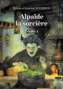 Alpaïde la sorcière Tome 1 - Bourbon Sylvie - Bourbon Laurent