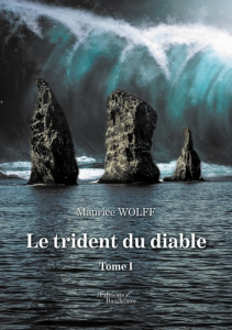 Le trident du diable Tome 1 - Wolff Maurice
