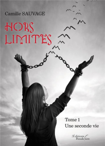 Hors limites Tome 1 : Une seconde vie - Sauvage Camille