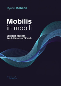 Mobilis in mobili. Le corps en mouvement dans la littérature du XIXe siècle - Kohnen Myriam
