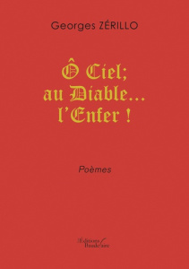 O Ciel ; au Diable... l'Enfer ! - Zérillo Georges
