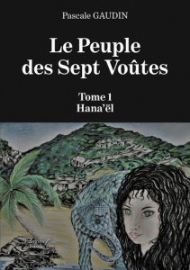 LE PEUPLE DES SEPT VOUTES - TOME 1 - GAUDIN PASCALE