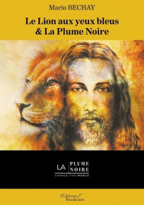 Le lion aux yeux bleus & La plume noire - Bechay Mario