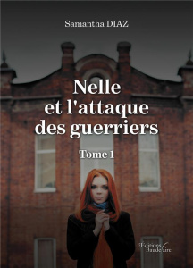 Nelle et l'attaque des guerriers Tome 1 - Diaz Samantha