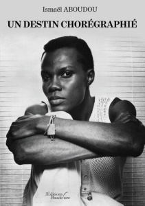 Un destin chorégraphié - Aboudou Ismaël ; Sylvos Françoise
