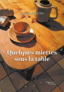 Quelques miettes sous la table - Lerdung Astrid