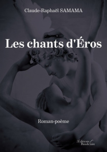 Les chants d'Eros - Samama Claude-Raphaël