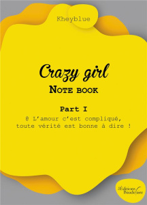 Crazy Girl - Note Book. Tome 1, @ L'amour c'est compliqué, toute vérité est bonne à dire ! - KHEYBLUE
