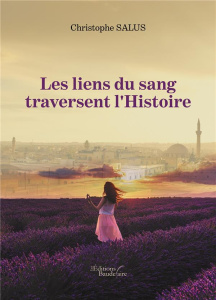 Les liens du sang traversent l'Histoire - Salus Christophe