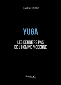 Yuga. Les derniers pas de l'Homme moderne - Caussy Ramesh