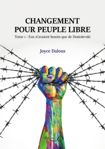 Changement pour peuple libre Tome 1 : Eux n'avaient besoin que de Dostoïevski - Dalous Joyce