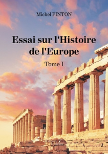 Essai sur l'Histoire de l'Europe. Tome 1 - Pinton Michel