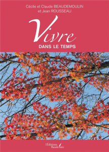 Vivre dans le temps - Beaudemoulin Cécile ; Beaudemoulin Claude ; Rousse