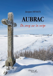 Aubrac. Du sang sur la neige - Henaux Jacques