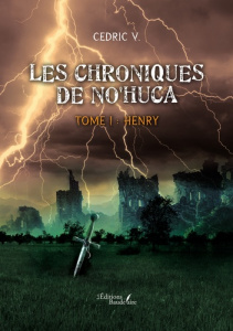 Les chroniques de No'Huca. Tome 1, Henry - V. Cedric