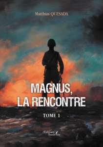 Magnus, la rencontre. Tome 1 - Quesada Matthias
