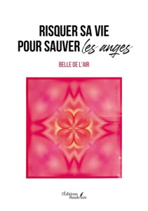 Risquer sa vie pour sauver les anges - BELLE DE L'AIR