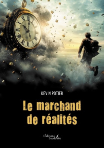Le marchand de réalités - Potier Kevin