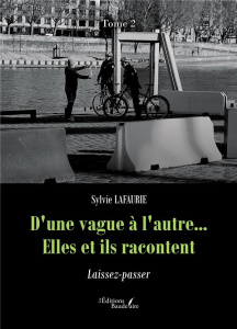 D'une vague à l'autre... Elles et ils racontent. Tome 2 : Laissez-passer - Lafaurie Sylvie