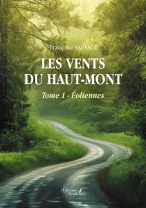 Les vents du haut-mont. Tome 1 - Éoliennes - Sauvage Françoise