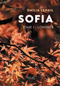 Sofia - Tome I. Londres - Lenail Emilia