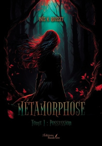 Métamorphose - Tome 1. Possession - M. Rousset ines
