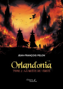 Orlandonia - Tome 2. La quête de vérité - Pelon Jean-Francois