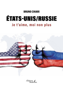 États-Unis/Russie. Je t'aime, moi non plus - Chiari Bruno