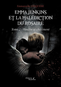 Emma Jenkins et la malédiction du rosaire Tome 2 : Passion et châtiment - Gesquiere Emmanuelle