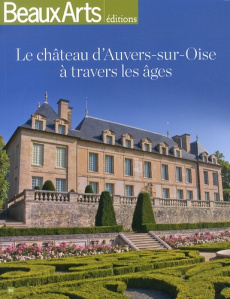 Le château d'Auvers-sur-Oise à travers les âges - Dumarcet Lionel ; Tomasina Marie-Cécile