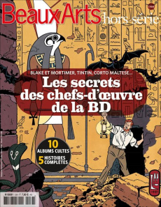Les secrets des chef-d'oeuvres de la BD. Blake et Mortimer, Tintin, Corto Maltese... - Bernière Vincent